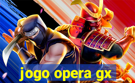 jogo opera gx